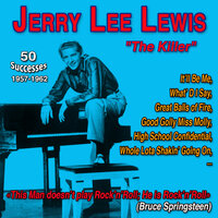 Whole Lota Shakin' Going On - Jerry Lee Lewis
