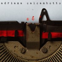 O Que Temos - Adriana Calcanhotto