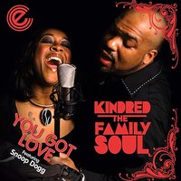 You Got Love - Kindred The Family Soul