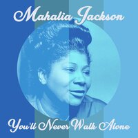 I Will Move Up a Little Higher - Mahalia Jackson
