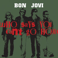 Who Says You Can't Go Home - Bon Jovi
