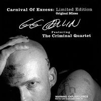 Guns Bitches Brawls And Bottles - GG Allin