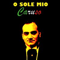 O Sole Mio - Caruso