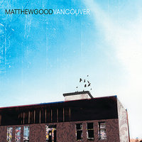 Fought to Fight It - Matthew Good