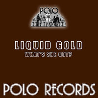 What's She Got - Liquid Gold