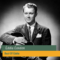 When My Sugar Walks Down The Street - Eddie Condon
