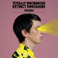 Trouble - Totally Enormous Extinct Dinosaurs, Lapalux