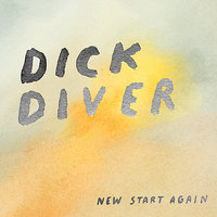 New Start Again - Dick Diver