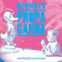 I Don't Want To Know - Bernays Propaganda