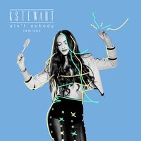 Ain't Nobody - KStewart, Zed Bias