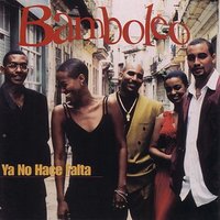 Ya No Hace Falta - Bamboleo