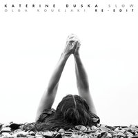 Slow - Katerine Duska, OLGA KOUKLAKI