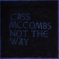 Not the Way - Cass McCombs