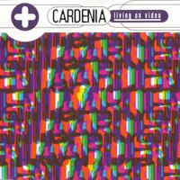 Living on video - Cardenia
