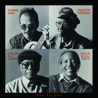 Take It Easy Baby - Pinetop Perkins, Ronnie Earl, Willie "Big Eyes" Smith