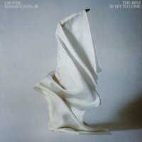 Things Are Getting Better - Grover Washington, Jr.