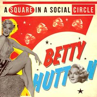 A Square in a Social Circle - Betty Hutton