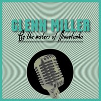 I'm Sorry for Myself - Glenn Miller, Ирвинг Берлин