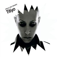 Feels Like Heaven - Titiyo