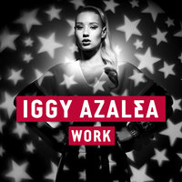 Work - Iggy Azalea, Jacob Plant