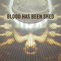 Blood Has Been Shed