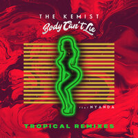Body Can't Lie - The Kemist, Nyanda, Tropkillaz