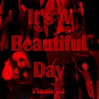 Its a Beautiful Day - Flash Ki, Brice Jim, Avery Jim