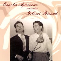 Prends Garde A Toi - Charles Aznavour, Gilbert Bécaud