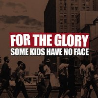 Sme Kids Have No Face - For The Glory