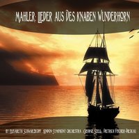 Des Knaben Wunderhorn: XI. Trost im Unglück - London Symphony Orchestra, George Szell, Dietrich Fischer-Dieskau