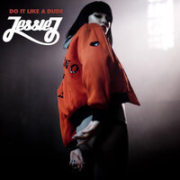 Do It Like A Dude - Jessie J, Labrinth