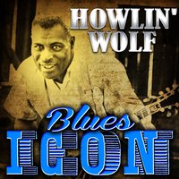 I Believe I'll Dust My Broom - Howlin' Wolf