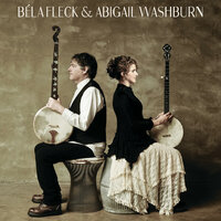 And Am I Born To Die - Béla Fleck, Abigail Washburn