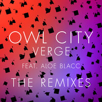Verge - Owl City, Aloe Blacc, Low Steppa