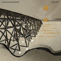White Lights - The Rural Alberta Advantage