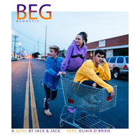 Beg - Jack & Jack, Olivia O'Brien