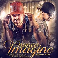 Nunca Imagine - Justin Quiles, Kevin Roldán
