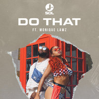Do That - J-SoL, Monique Lawz