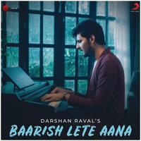 Baarish Lete Aana - Darshan Raval