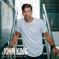 Never Wanna Be - John King