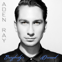 Everybody's Dressed - Aden Ray
