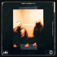 Enough - Social Club Misfits, Austin French, Asher Postman