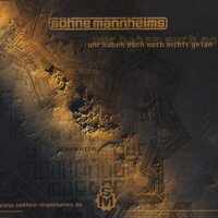 Wir haben Euch noch nichts getan - Söhne Mannheims