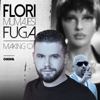 Making of - Flori Mumajesi, Fugaa