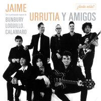 ¿Dónde estás? - Jaime Urrutia, Andrés Calamaro, Bunbury