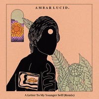 A Letter to My Younger Self - Ambar Lucid, Sarcastic Sounds