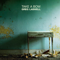 Take A Bow - Greg Laswell