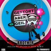 Brother - Gestört aber GeiL