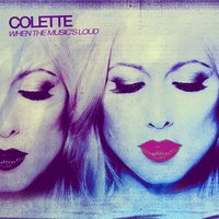 When the Music's Loud - Colette