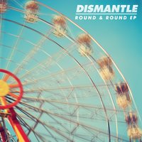 Round & Round - Dismantle, Lucy Love